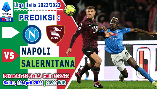 Prediksi Napoli vs Salernitana pada Pekan Ke-32 Liga Italia Serie A 2022/2023, 29 April 2023